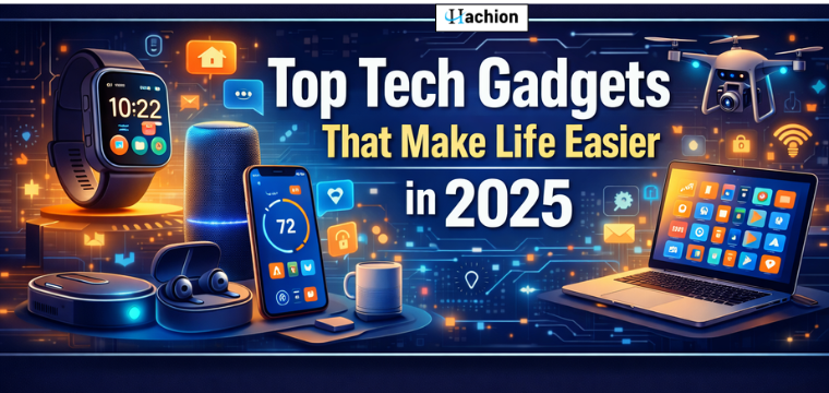 Top Tech Gadgets That Make Life Easier in 2025